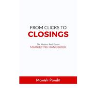 From Clicks to Closings: The Modern Real Estate Marketing Handbook