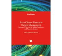 From Climate Finance to Carbon Management - Integrated Pathways for Energy, Resilience, and Planetary Systems