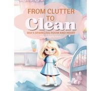 From Clutter To Clean: Mia's Sparkling Room and Heart