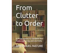 From Clutter to Order: A 14-Day Journey to Transform Your Home, Lighten Up, and Live Freely