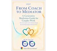 From Coach to Mediator: A Generative Mediation Guide for Couples Work (The Human Systems Architecture™ Series)