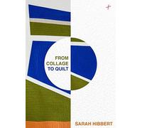 From Collage to Quilt : Inspirational Quilting from What You Have by Berene ...