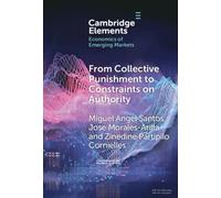 From Collective Punishment to Constraints on Authority: Rethinking the Impact of US Sanctions on Venezuela (Elements in the Economics of Emerging Markets)