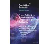From Collective Punishment to Constraints on Authority: Rethinking the Impact of US Sanctions on Venezuela (Elements in the Economics of Emerging Markets)
