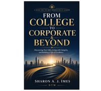 From College to Corporate & Beyond: A Guide to the Next Generation of Leaders