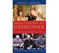 From Colony to Superpower: U.S. Foreign Relations since 1776 (Oxford History of the United States)
