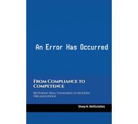 From Compliance to Competence: Restoring Real Standards in Modern Organizations