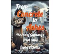 From Concrete to Ashes: The End of Germany's Great Cities
