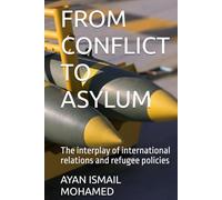 FROM CONFLICT TO ASYLUM: The interplay of international relations and refugee policies