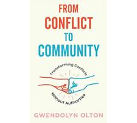 From Conflict To Community: Transforming Conflicts Without Authorities