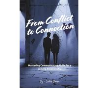 From Conflict to Connection: Mastering Communication Skills for a Lasting Relationship