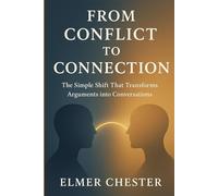 From Conflict to Connection: The Simple Shift That Transforms Arguments into Conversations