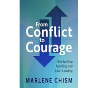 From Conflict to Courage: How to Stop Avoiding and Start Leading