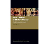 From Conflict to Modern Slavery: The Drivers and the Deterrents (Clarendon Studies in Criminology)