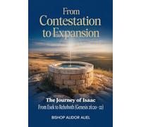 From Contestation to Expansion: The Journey of Isaac: From Esek to Rehoboth (Genesis 26:20-22)
