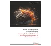 From Contextualization to Universalization: Accelerating the Knowledge Production Lifecycle for Theoretical Sciences in the Twenty-First Century