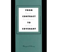 From Contract to Covenant : Beyond the Law and Economics of the Family