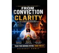 From Conviction to Clarity: THE 3R FRAMEWORK FOR REWIRING IDENTITY, REGULATING THE NERVOUS SYSTEM, AND RECLAIMING PURPOSE