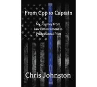 From Cop to Captain: My Journey from Law Enforcement to Professional Pilot