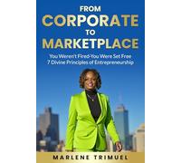 From Corporate To Marketplace: You Weren't Fired-You Were Set Free