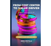 From Cost Center to Value Driver: Business and Finance for HR