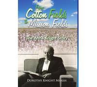From Cotton Fields to Mission Fields: The Anna Knight Story