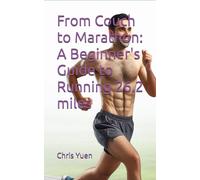 From Couch to Marathon: A Beginner's Guide to Running 26.2 miles