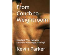 From Couch to Weightroom: How (and Why) everyone should include weight training!