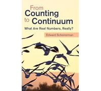 From Counting to Continuum: What Are Real Numbers, Really? – Cambridge University Press
