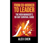 From Coworker to Leader: The New Manager's 90-Day Survival Guide