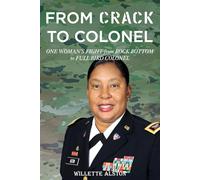 From Crack to Colonel: One Woman’s Fight from Rock Bottom to Full Bird Colonel