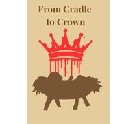From Cradle to Crown: In the dust of His footsteps