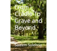 From Cradle To Grave and Beyond