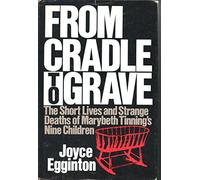 From Cradle to Grave: The Short Lives and Strange Deaths of Marybeth Tinning's Nine Children