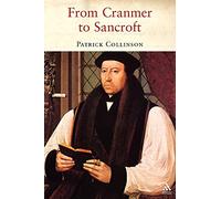 From Cranmer to Sancroft: Essays on English Religion in the Sixteenth and Seventeenth Centuries