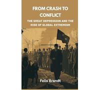 From Crash to Conflict: The Great Depression and the Rise of Global Extremism: 2 (Echoes of War: The WWII)