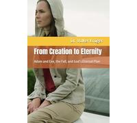 From Creation to Eternity: Adam and Eve, the Fall, and God’s Eternal Plan: 14 (EPISTLES FOR THE END TIME CHURCH)