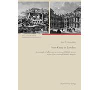 From Crete to London: An Example of a Bottom-Up Exercise of British Power in the 19th Century Ottoman Empire (Balkanologische Veroff Entlichungen. ... Gesellschaft Und Kultur in Sudosteuropa, 72)