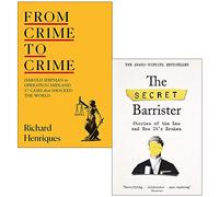 From Crime to Crime By Richard Henriques & The Secret Barrister Stories of the Law and How It's Broken 2 Books Collection Set