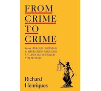 From Crime to Crime: Harold Shipman to Operation Midland - 17 cases that shocked the world