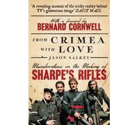 From Crimea with Love : Misadventures in the Making of Sharpe’s Rifles