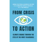 From Crisis to Action : Climate Change Through the Eyes of the Most Vulnerable