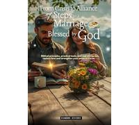 From Crisis to Alliance: 7 Steps to a Marriage Blessed by God: Biblical Principles, Practical Tools, And Real Stories to Restore Love and Strengthen your Union in Christ. (2- Restoration Series)