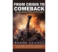 From Crisis To Comeback: Overcome Business Failure And Thrive Again