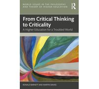 From Critical Thinking to Criticality : A Higher Education for a Troubled World