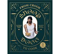 From Crook to Cook Platinum Recipes from Tha Boss Dogg s Kitchen (Snoop Dog X