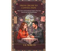 From Crush to Connection: Flirty Moves and Emotional Triggers That Turn Interest into Real Relationships