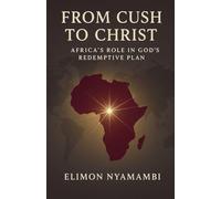 From Cush to Christ: Africa's Role in God's Redemptive Plan