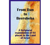 From Dan to Beersheba: A Scriptural Examination of 84 Places in the Land of Israel