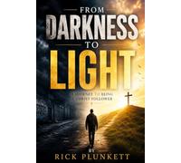 From Darkness To Light: A Journey to Becoming a Christ Follower